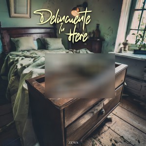 Delincuente in Here (Explicit)