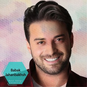 Babak Jahanbakhsh - Best Songs Collection