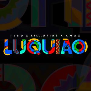 Luquiao (feat. Teso, Lil J. Arias & K Max) (Explicit)