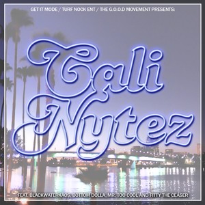 Cali Nytez (feat. Blackwater Kaos, Bottom Dolla, Mista Too Cool, & Mr Fitty the Ceaser) - Single [Explicit]