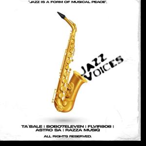 Jazz Voices (feat. Astro SA, Bobo 7Eleven, FLVIR808 & Razza MusiQ)
