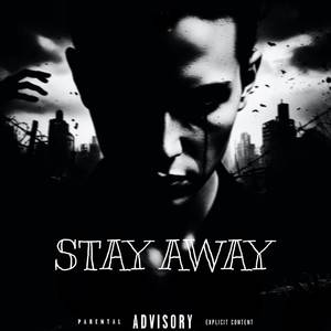 STAY AWAY (Explicit)
