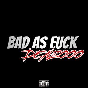 Bad As **** (Explicit)