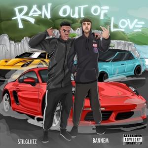 Ran Out Of Love (feat. Stilgliitz) [Explicit]