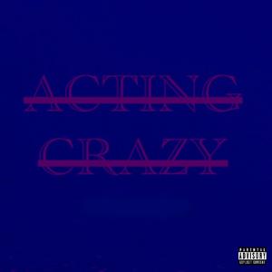 ACTING CRAZY (feat. SW1FT & ENZO) [Explicit]