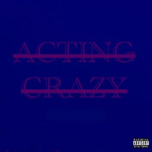 ACTING CRAZY (feat. SW1FT & ENZO) (Explicit)