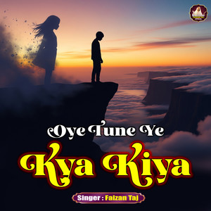 Oye Tune Ye Kya Kiya