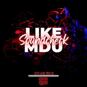 Like Mdu (Soundcheck) [Explicit]