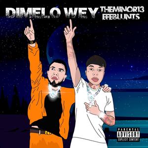 The minor13 efeblunts Dimelo wey (feat. Efeblunts) [Explicit]