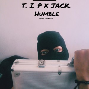 T. I. P - HUMBLE (feat. JACK.) [Explicit]