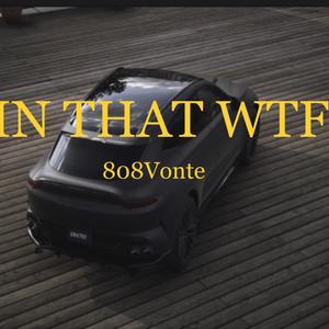 IN THAT WTF (Explicit)