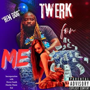 Twerk For Me (Explicit)