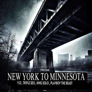 From NEW YORK To MINNESOTA (feat. Y.O, Triple Seis, King Solo & Playboy The Beast) (Explicit)