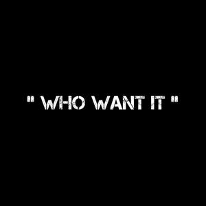 Who Want It (Explicit)