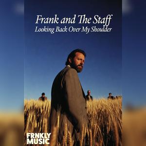 Looking Back Over My Shoulder (feat. Frank and The Staff)