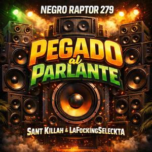 Pegado al parlante (feat. Killah Records & LaFockingSeleckta)