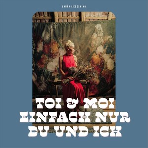 Toi & Moi (Einfach Nur Du Und Ich)