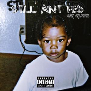 Still Aint Fed (Explicit)