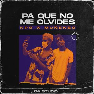 Pa que no me olvide (kpo x muñecao) (Explicit)