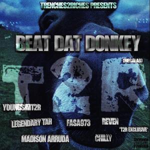 BEAT DAT DONKEY (feat. LEGENDARY TAH, MADISON ARRUDA, FASA973 & REVEN) (T2R MEGALAB) (Explicit)
