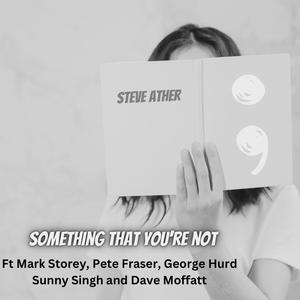 Something That You're Not (feat. Mark Storey, George Hurd, David Moffatt, Pete Fraser & Sunny Singh)