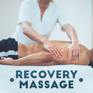 Recovery Massage - Relaxing Music to Help You Quickly Get Back in Shape and Fitness