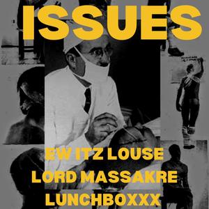 ISSUES (feat. LORD MASSAKRE & LUNCHBOXXX) [Explicit]