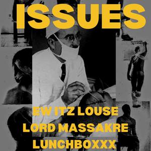 ISSUES (feat. LORD MASSAKRE & LUNCHBOXXX) (Explicit)