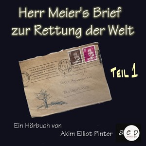 Herr Meiers Brief zur Rettung der Welt Teil 1