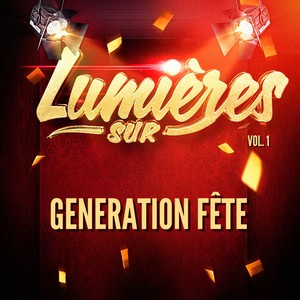 Lumières sur Generation Fête, Vol. 1