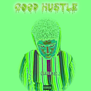 GOOD HUSTLE (Explicit)