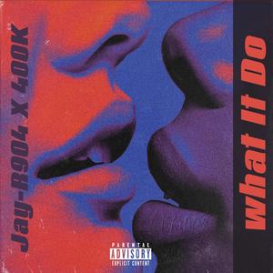 What It Do (feat. 400K) (Explicit)