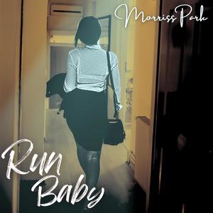 Morriss Park - Run Baby