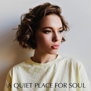 A Quiet Place for Soul