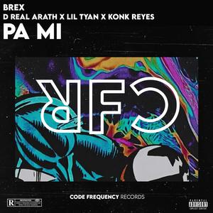 Pa Mi (feat. Konk Reyes, D Real Arath & Lil Tyan) (Explicit)