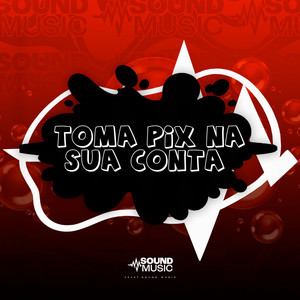 TOMA PIX NA SUA CONTA (Explicit)