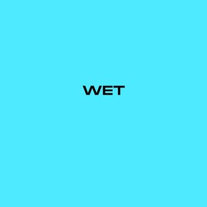 Wet (Explicit)