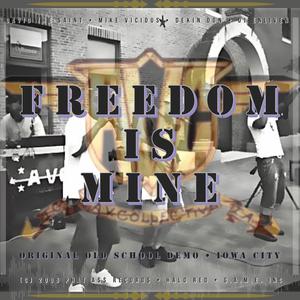 Freedom Is Mine (feat. Mike Vicious, David The Saint, Dekin Don & DJ Enliven) [Original Old School Demo] [Explicit]