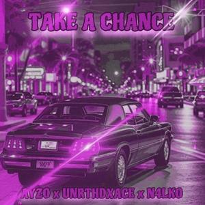 Take A Chance (feat. Unrthdxace & N4LKO) (Explicit)