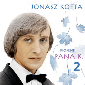 Piosenki Pana K. (Jonasz Kofta) 2