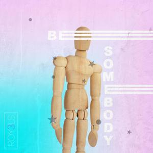 Be Somebody