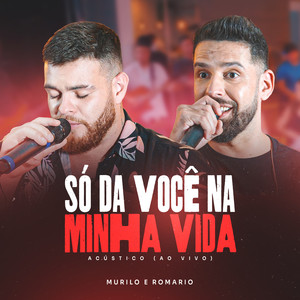 Só Da Você na Minha Vida (Acústico, Ao Vivo)