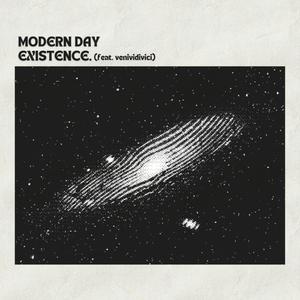 Modern Day Existence (feat. venividivici)