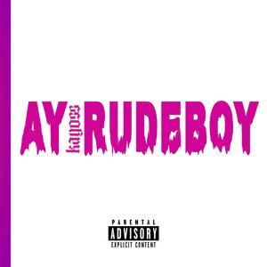 AY RUDEBOY (Explicit)