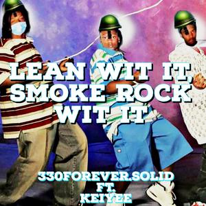 Lean Wit It, Smoke Rock Wit It (feat. KeiYee) [Explicit]