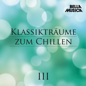 Klassikträume zum Chillen, Vol. 3