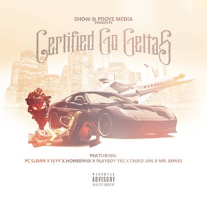 Certified Go Getta (feat. PC Slimm, Flyy, Homebwoi, Playboy Tre, Chiko Jun & Mr. Bones) [Explicit]