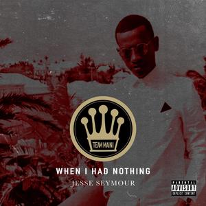 When I Had Nothing (Explicit)