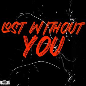 Lost Without You (Explicit)