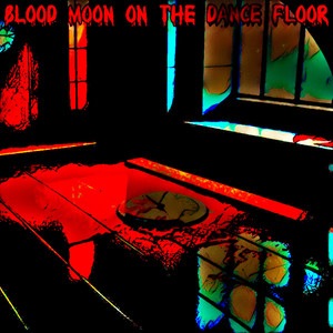 BLOOD MOON ON THE DANCE FLOOR (Explicit)